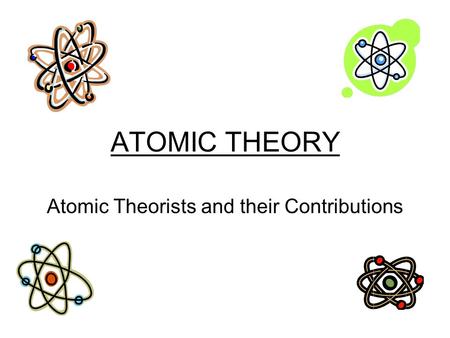 Atomic Theorists and their Contributions