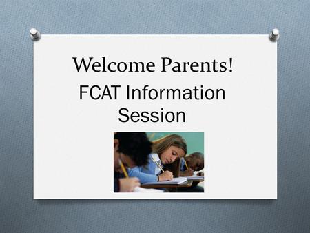 Welcome Parents! FCAT Information Session.  O Next Generation Sunshine State Standards O Released Test Items O Sample Test.
