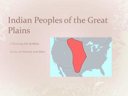 Indian Peoples of the Great Plains. Misconceptions/Truths Not all speak the same language or have the same traditions Tribes were not always unified Most.