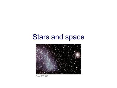 AQA Science © Nelson Thornes Ltd 2006 1 P3 4 Summary Stars and space Corel 768 (NT)