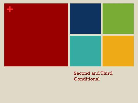 + Second and Third Conditional. + Past Real Conditional SECOND CONDITIONAL.