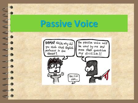 Passive Voice.  When the agent (active subject)is unknown People speak English all over the worl English is spoken all over the world.  when the agent.