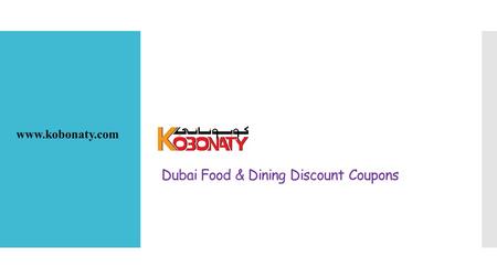Dubai Food & Dining Discount Coupons www.kobonaty.com.