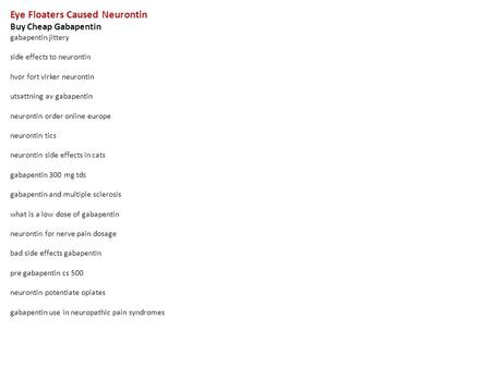 Eye Floaters Caused Neurontin Buy Cheap Gabapentin gabapentin jittery side effects to neurontin hvor fort virker neurontin utsattning av gabapentin neurontin.