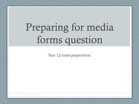 Preparing for media forms question Year 12 exam preparation.