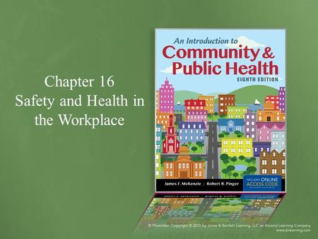 Chapter 16 Safety and Health in the Workplace. Introduction Globally, each year: ~317 million nonfatal occupational injuries 321,000 fatal injuries After.