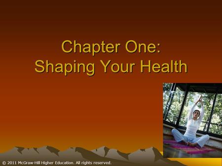 © 2011 McGraw-Hill Higher Education. All rights reserved. Chapter One: Shaping Your Health.