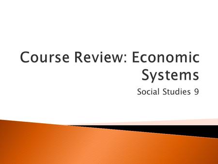 Social Studies 9.  Unit 6 introduces the second topic of the course: Economic Systems in Canada and the United States. The unit explores: ◦ The basic.