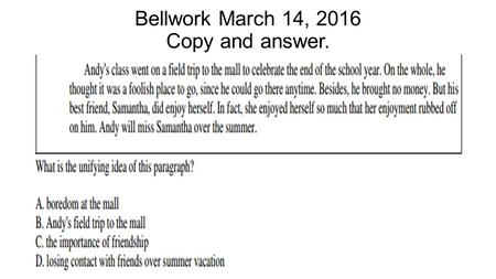 Bellwork March 14, 2016 Copy and answer.. Standard/I can ELAGSE7RL6: Analyze how an author develops and contrasts the points of view of different characters.