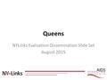 Queens NYLinks Evaluation Dissemination Slide Set August 2015 1.