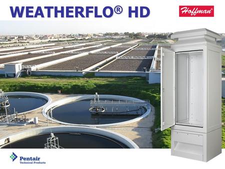 PP-00XXX A WEATHERFLO ® HD. TNT-00050 WEATHERFLO ® HD Overview  WEATHERFLO HD integrated VFD Cooling Solution –Designed to protect and cool Variable.