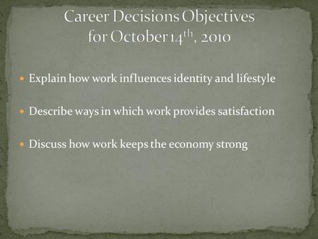 Career Decisions Objectives for October 14th, 2010