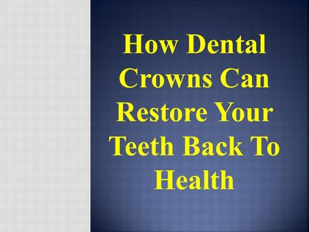 Dental crowns are usually used in both restorative and cosmetic dentistry procedures. In a restorative dentistry procedure, dental crowns are used to.