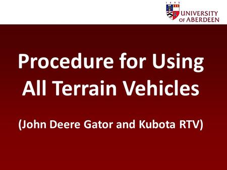 Procedure for Using All Terrain Vehicles (John Deere Gator and Kubota RTV)