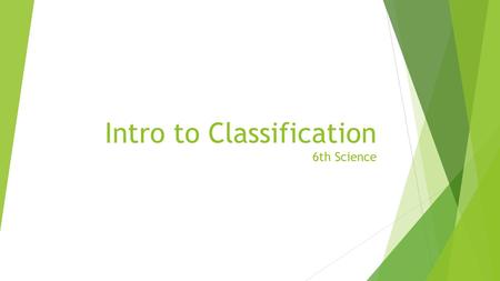 Intro to Classification 6th Science. Definitions…  Classification: putting organisms into groups based on similar characteristics  Bacteria: Organisms.
