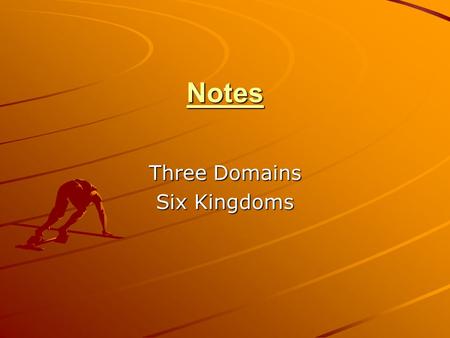 Notes Three Domains Six Kingdoms. Domains ArchaeBacteriaEukarya.