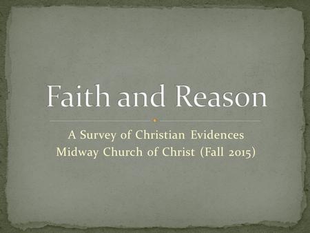 A Survey of Christian Evidences Midway Church of Christ (Fall 2015)