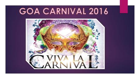 Background  Carnival marks the celebrations before the month of Lent, which characterizes fasting or abstinence from meat  Carnival celebration reverberates.
