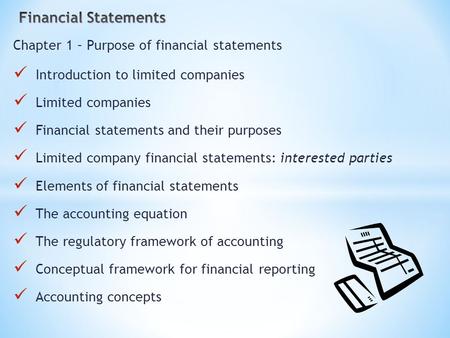 Chapter 1 – Purpose of financial statements Introduction to limited companies Limited companies Financial statements and their purposes Limited company.