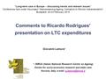 Comments to Ricardo Rodrigues’ presentation on LTC expenditures Giovanni Lamura* “Long-term care in Europe – discussing trends and relevant issues” Conference.
