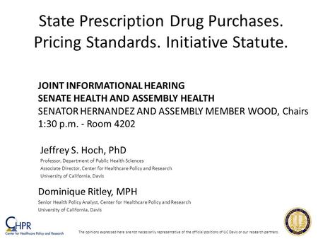 State Prescription Drug Purchases. Pricing Standards. Initiative Statute. Jeffrey S. Hoch, PhD Professor, Department of Public Health Sciences Associate.