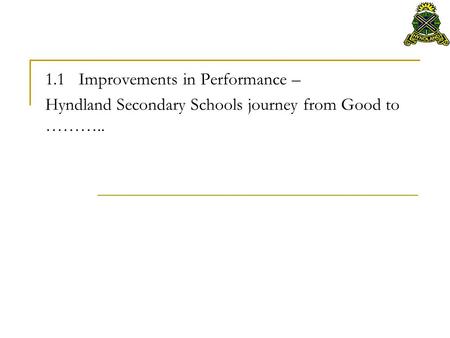 1.1 Improvements in Performance – Hyndland Secondary Schools journey from Good to ………..