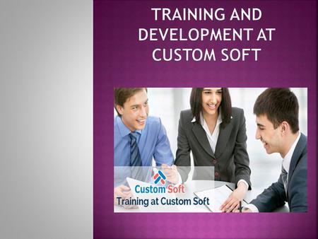 Custom Soft is India based Offshore Software Development Company based in India. Custom Soft conduct different training Sessions for different frameworks.