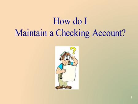 1. 2 3 2. What are check OVERDRAFTS and how can this impact my account and other accounts? 1. Why should I maintain a check register? 3. How do I reconcile.