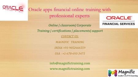Oracle apps financial online training with professional experts Online | classroom| Corporate Training | certifications | placements| support CONTACT US: