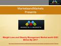 MarketsandMarkets Presents Weight Loss and Obesity Management Market worth $361 Billion By 2017