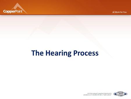 The Hearing Process 1. 2 Notice of Claim Status Issued by Carrier Legally Binding Triggers Protest Period (usually 90 days)
