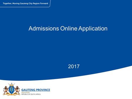 Admissions Online Application 2017. PROCESS MAP Front-end & Back-end Registration and Verification Creating login credentials Application Placements.