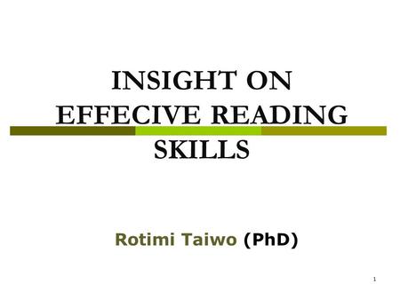 1 INSIGHT ON EFFECIVE READING SKILLS Rotimi Taiwo (PhD)