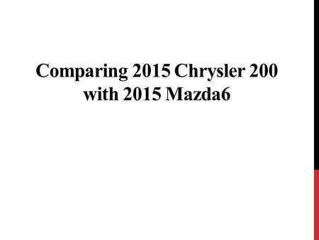 Comparing 2015 Chrysler 200 with 2015 Mazda6. With a new face for 2015, the Chrysler 200 reaches its 2nd generation. The Mazda 6 received its makeover.