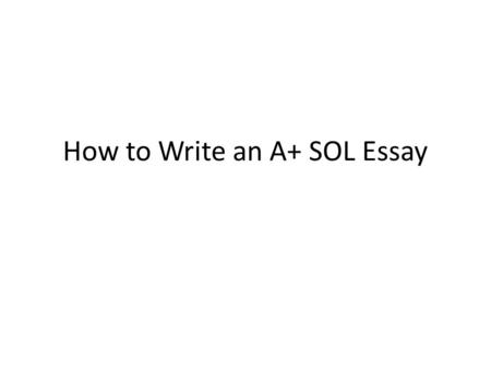 How to Write an A+ SOL Essay