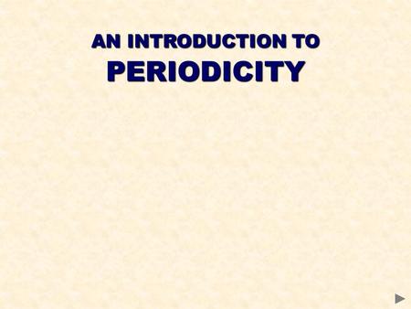 AN INTRODUCTION TO PERIODICITY. ELEMENTS Moving from left to right the elements go from highly electropositive metals through metalloids with giant structures.
