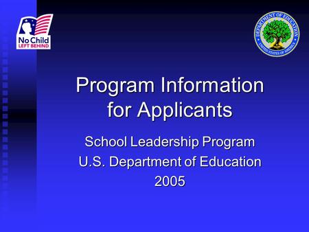Program Information for Applicants School Leadership Program U.S. Department of Education 2005.