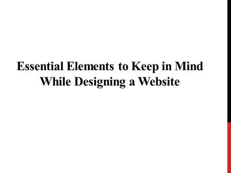 Essential Elements to Keep in Mind While Designing a Website.