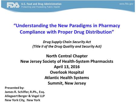 “Understanding the New Paradigms in Pharmacy Compliance with Proper Drug Distribution” Drug Supply Chain Security Act (Title II of the Drug Quality and.