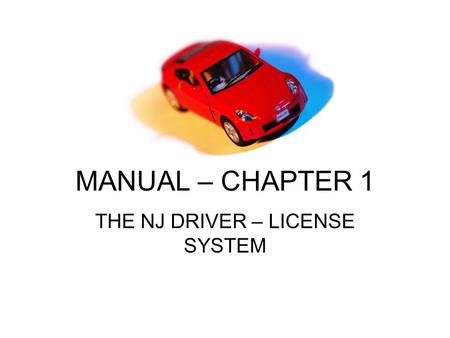 MANUAL – CHAPTER 1 THE NJ DRIVER – LICENSE SYSTEM.