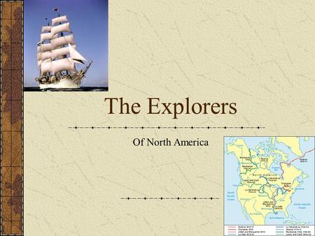 The Explorers Of North America. Age of Exploration’s Explorers Leif Ericsson Christopher Columbus Vasco Balboa Amerigo Vespucci Henry Hudson John Cabot.