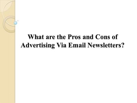 What are the Pros and Cons of Advertising Via Email Newsletters?