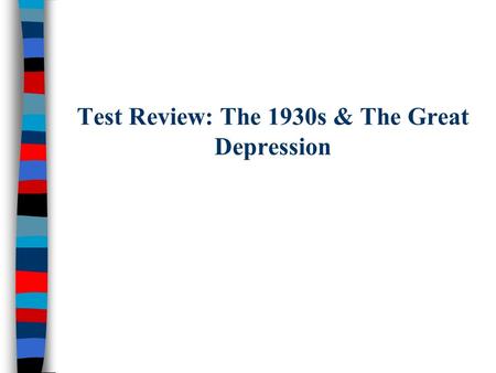 Test Review: The 1930s & The Great Depression. From 1929 to 1932, President Hoover was criticized for not doing more to end the depression Tens of thousands.