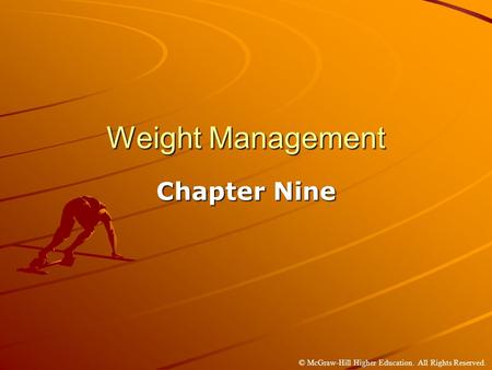 © McGraw-Hill Higher Education. All Rights Reserved. Weight Management Chapter Nine.