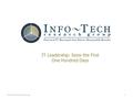 Practical IT Research that Drives Measurable Results IT Leadership: Seize the First One Hundred Days 1Info-Tech Research Group.