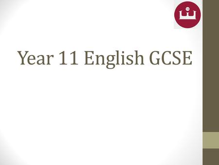 Year 11 English GCSE. English Exams English Language (iGCSE) Tuesday 3 rd May (PM) English Literature Paper One - Monday 23 rd May (AM) Of Mice and Men.