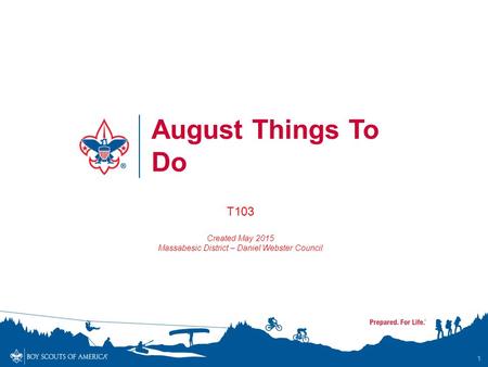 1 August Things To Do T103 Created May 2015 Massabesic District – Daniel Webster Council.