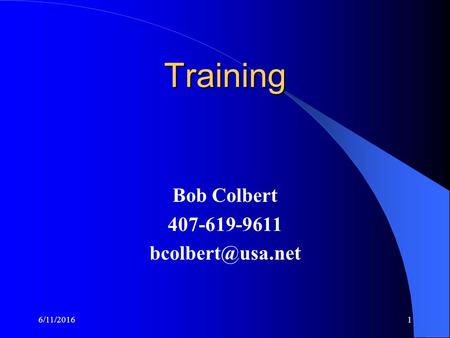 Training Bob Colbert 407-619-9611 6/11/20161.