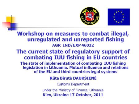 Workshop on measures to combat illegal, unregulated and unreported fishing AGR IND/EXP 46032 The current state of regulatory support of combating IUU fishing.