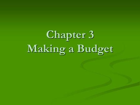 Chapter 3 Making a Budget. As you become more independent a is important for happiness and success As you become more independent a is important for happiness.